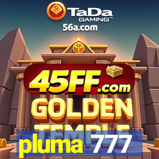 pluma 777